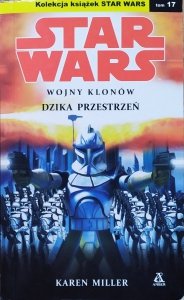 Karen Miller • Star Wars. Wojny Klonów. Dzika przestrzeń