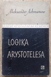 Aleksander Achmanow • Logika Arystotelesa