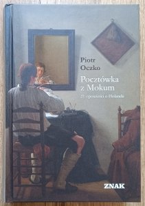 Piotr Oczko • Pocztówka z Mokum. 21 opowieści o Holandii