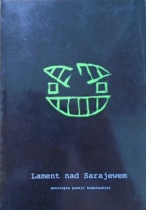 Lament nad Sarajewem • Antologia poezji bośniackiej