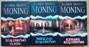 Karen Marie Moning • Szaleństwo Elfów. Krwawe szaleństwo. Mroczne szaleństwo