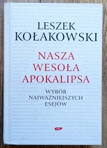 Leszek Kołakowski • Nasza wesoła apokalipsa