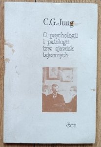 C.G. Jung • O psychologii i patologii tzw. zjawisk tajemnych