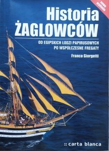 Franco Giorgetti • Historia żaglowców. Od egipskich łodzi papirusowych po współczesne fregaty