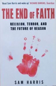 Sam Harris • The End of Faith. Religion, Terror, and the Future of Reason