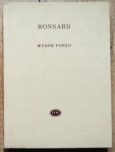Pierre De Ronsard • Wybór poezji [Biblioteka Poetów]