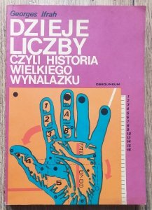 Georges Ifrah • Dzieje liczby czyli historia wielkiego wynalazku