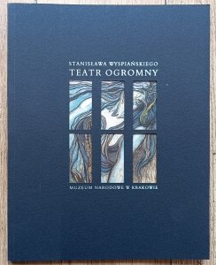 Stanisława Wyspiańskiego teatr ogromny / Przewodnik po wystawie
