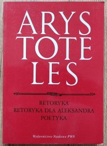 Arystoteles • Retoryka. Retoryka dla Aleksandra. Poetyka