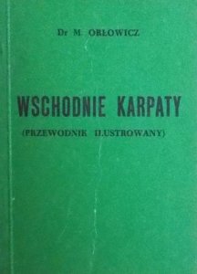 Mieczysław Orłowicz • Wschodnie Karpaty (przewodnik ilustrowany)
