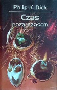 Philip K. Dick • Czas poza czasem