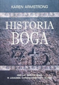 Karen Armstrong • Historia Boga: 4000 lat dziejów Boga w judaizmie chrześcijaństwie i islamie