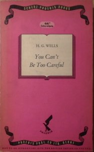 Herbert George Wells • You Can't Be Too Careful