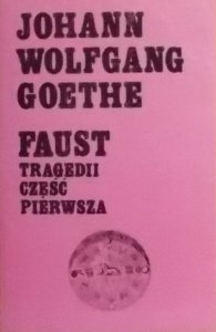 Johann Wolfgang Goethe • Faust. Część pierwsza