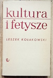 Leszek Kołakowski • Kultura i fetysze