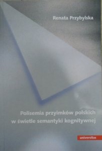 Renata Przybylska • Polisemia przyimków polskich w świetle semantyki kognitywnej [dedykacja autorska]