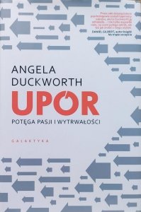 Angela Duckworth • Upór. Potęga pasji i wytrwałości