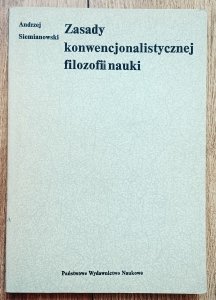 Andrzej Siemianowski • Zasady konwencjonalistycznej filozofii nauki