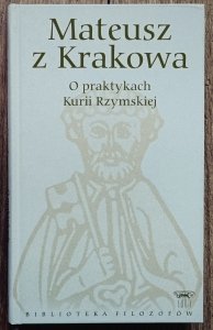 Mateusz z Krakowa • O praktykach Kurii Rzymskiej