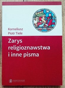 Korneliusz Piotr Tiele • Zarys religioznawstwa i inne pisma