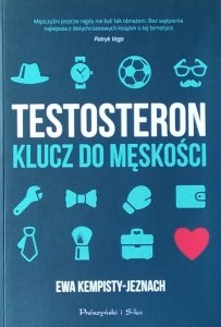 Ewa Kempisty-Jeznach • Testosteron Klucz do męskości