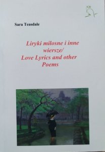 Sara Teasdale • Liryki miłosne i inne wiersze [wydanie dwujęzyczne]