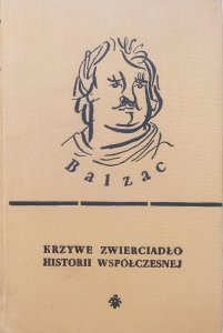Honoriusz Balzac • Krzywe zwierciadło historii współczesnej