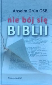 Anselm Grun • Nie bój się Biblii