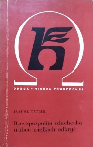 Janusz Tazbir • Rzeczpospolita szlachecka wobec wielkich odkryć