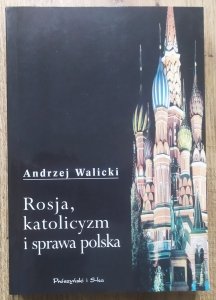 Andrzej Walicki • Rosja, katolicyzm i sprawa polska