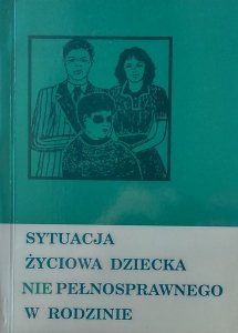 Roman Ossowski • Sytuacja życiowa dziecka niepełnosprawnego w rodzinie