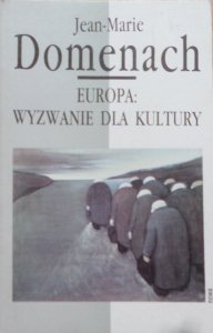 Jan Marie Domenach • Europa: wyzwanie dla kultury