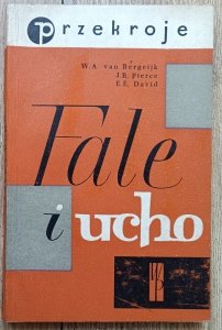 W.A. van Bergeijk, J.R. Pierce, E.E. David • Fale i ucho