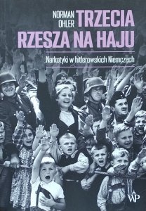 Norman Ohler • Trzecia Rzesza na haju