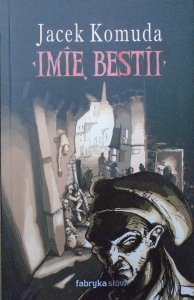 Jacek Komuda • Imię bestii