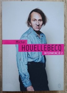 Michel Houellebecq • Interwencje 2