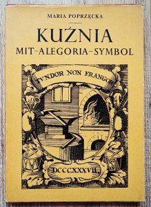 Maria Poprzęcka • Kuźnia. Mit - alegoria - symbol