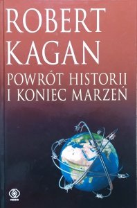 Robert Kagan • Powrót historii i koniec marzeń