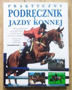 Debby Sly • Praktyczny podręcznik jazdy konnej