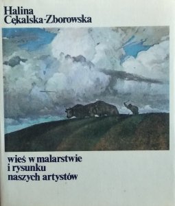 Halina Cękalska Zborowska • Wieś w malarstwie i rysunku naszych artystów
