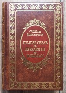 William Shakespeare • Juliusz Cezar. Ryszard III. Koriolan [zdobiona oprawa]