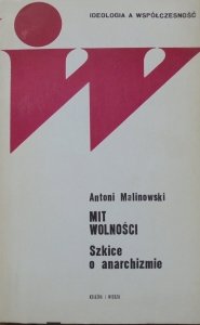 Antoni Malinowski • Mit wolności. Szkice o anarchizmie