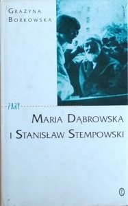 Grażyna Borkowska • Maria Dąbrowska i Stanisław Stempowski