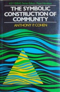 Anthony P. Cohen • The Symbolic Construction of Community