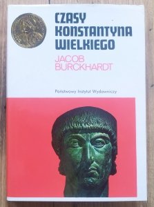 Jacob Burckhardt • Czasy Konstantyna Wielkiego