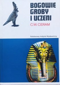 C. W. Ceram • Bogowie, groby i uczeni. Powieść o archeologii