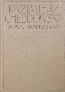 Kazimierz Chłędowski • Ostatni Walezjusze 