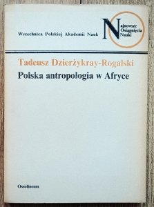 Tadeusz Dierżykray-Rogalski • Polska antropologia w Afryce