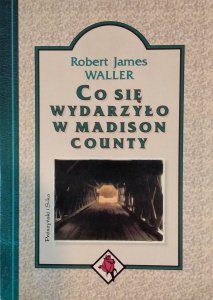 Robert James Waller • Co się wydarzyło w Madison County 
