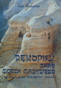 Piotr Muchowski • Rękopisy znad Morza Martwego. Qumran, Wadi Murabba'at, Masada